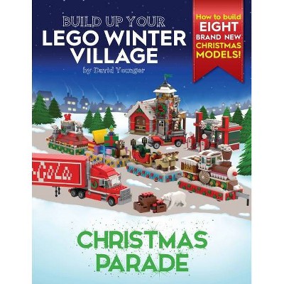 Build Up Your LEGO Winter Village - (Build Up Your Lego) by  David Younger (Paperback)