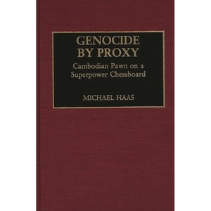 Genocide by Proxy - (Leaders; 7) by  Michael Haas (Hardcover) - 1 of 1