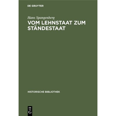 Vom Lehnstaat Zum Ständestaat - (Historische Bibliothek) by  Hans Spangenberg (Hardcover)
