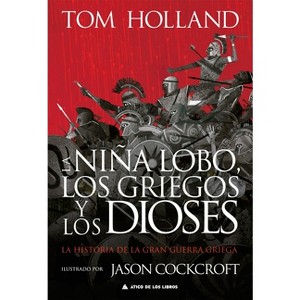 La Nina Lobo, Los Griegos Y Los Dioses - by  Tom Holland (Hardcover) - 1 of 1