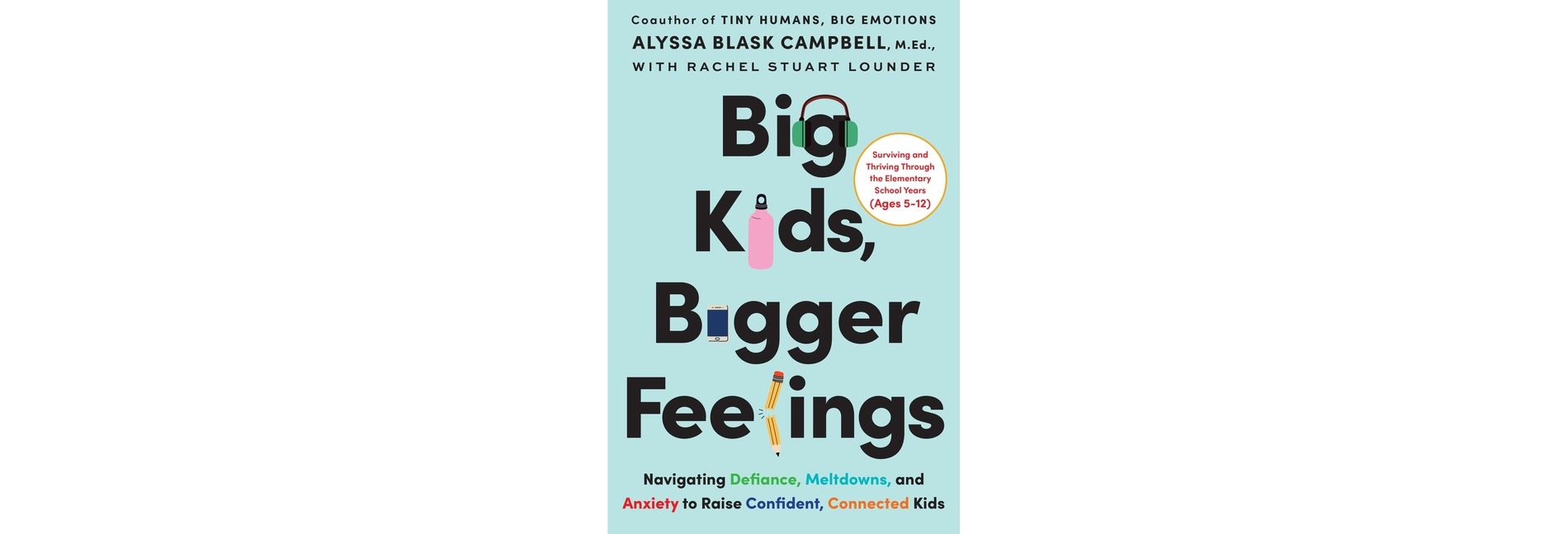 Big Kids, Bigger Feelings - by  Alyssa Blask Campbell & Rachel Stuart Lounder (Hardcover)