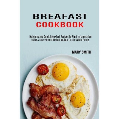 Breakfast Cookbook - by  Mary Smith (Paperback)