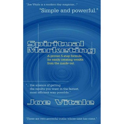 Spiritual Marketing - by  Joe Vitale (Paperback)