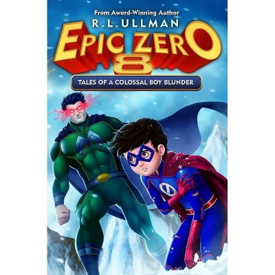 Epic Zero 8 - by  R L Ullman (Paperback)