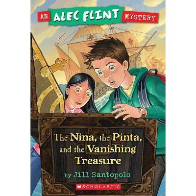 Nina, the Pinta, and the Vanishing Treasure (an Alec Flint Mystery #1), 1 - by  Jill Santopolo (Paperback)