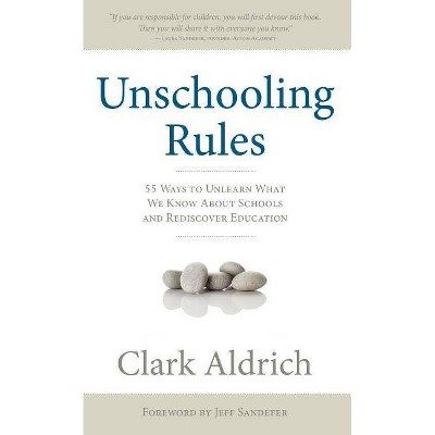 Unschooling Rules - by  Clark Aldrich (Paperback)