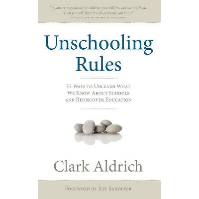 Unschooling Rules - by  Clark Aldrich (Paperback)