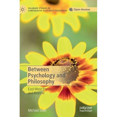 Between Psychology and Philosophy - (Palgrave Studies in Comparative East-West Philosophy) by  Michael Slote (Hardcover)