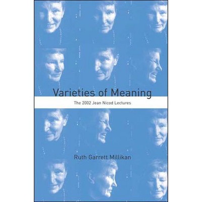 Varieties of Meaning - (Jean Nicod Lectures) by  Ruth Garrett Millikan (Paperback)