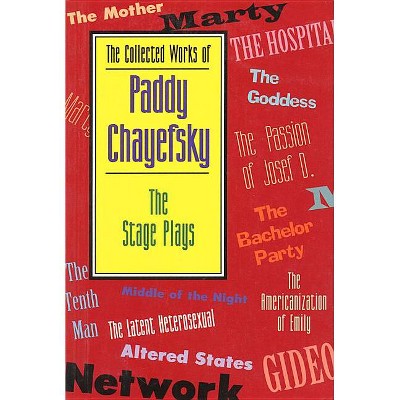The Collected Works of Paddy Chayefsky - (Paperback)