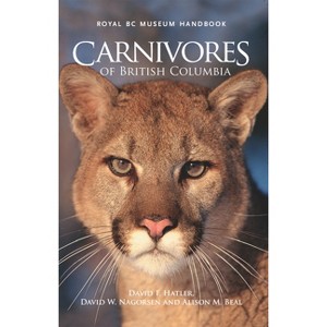 Carnivores of British Columbia - (Royal BC Museum Handbook) by  David F Hatler & David W Nagorsen & Alison M Beal (Paperback) - 1 of 1