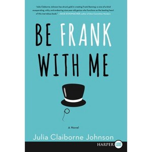 Be Frank With Me LP - Large Print by  Julia Claiborne Johnson (Paperback) - 1 of 1