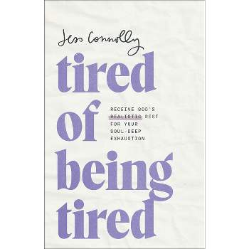 Tired of Being Tired - by Jess Connolly