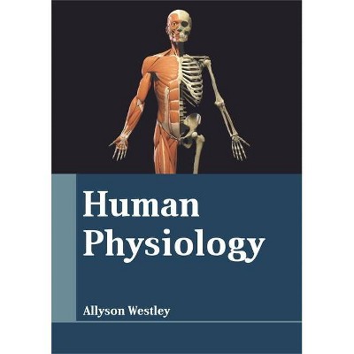 Human Physiology - by  Allyson Westley (Hardcover)