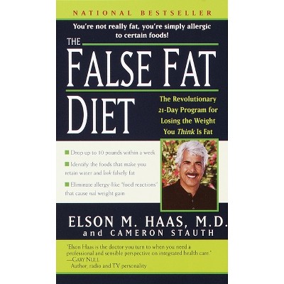 The False Fat Diet - by  Elson Haas & Cameron Stauth (Paperback)