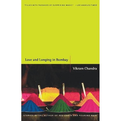 Love and Longing in Bombay - by  Vikram Chandra (Paperback)