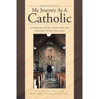 My Journey As A Catholic - by  Jordan Bolich (Paperback)