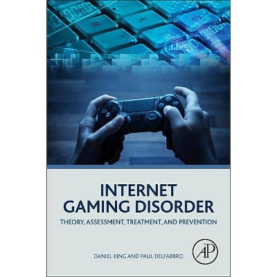 Internet Gaming Disorder - by  Daniel King & Paul Delfabbro (Paperback)