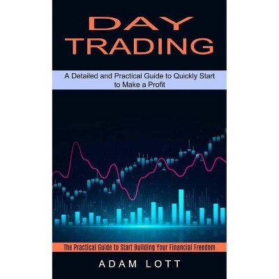 Day Trading - by  Adam Lott (Paperback)