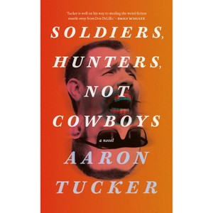 Soldiers, Hunters, Not Cowboys - by  Aaron Tucker (Paperback) - 1 of 1