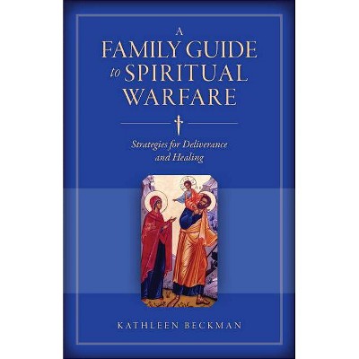 A Family Guide to Spiritual Warfare - by  Kathleen Beckman (Paperback)