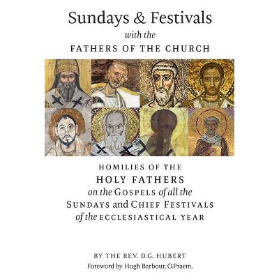 Sundays and Festivals with the Fathers of the Church - by  Rev D G Hubert (Hardcover)