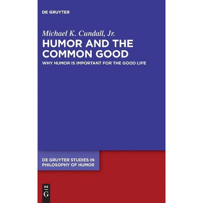 Humor and the Common Good - by  Michael K Cundall (Hardcover)