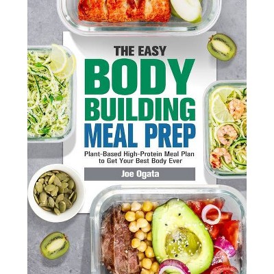 The Easy Bodybuilding Meal Prep - by  Joe Ogata (Paperback)