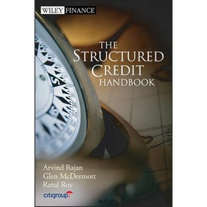 The Structured Credit Handbook - (Wiley Finance) by  Arvind Rajan & Glen McDermott & Ratul Roy (Hardcover) - 1 of 1