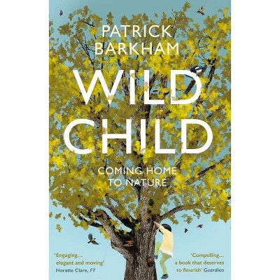 Wild Child - by  Patrick Barkham (Paperback)