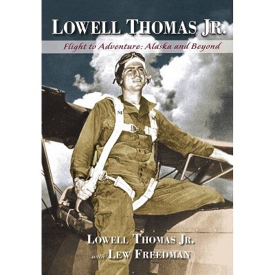 Lowell Thomas Jr. - by  Lowell Thomas & Lew Freedman (Hardcover)