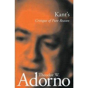 Kant's 'Critique of Pure Reason' - by  Theodor W Adorno (Paperback) - 1 of 1