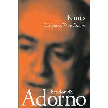 Kant's 'Critique of Pure Reason' - by  Theodor W Adorno (Paperback)
