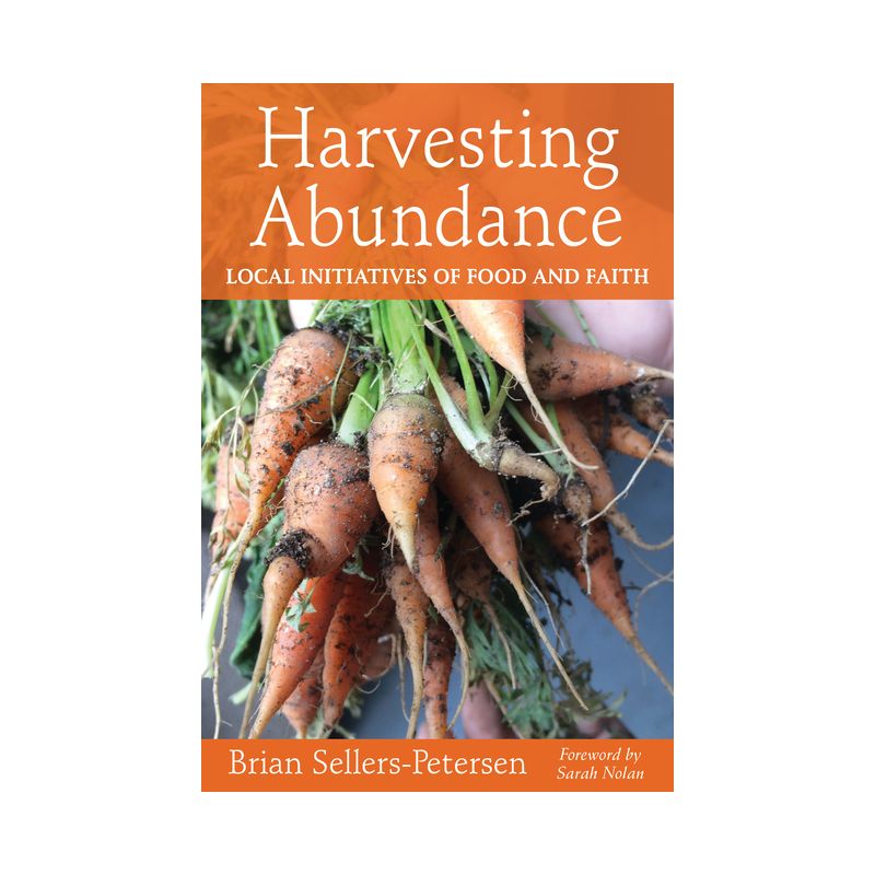 Harvesting Abundance - by  Brian Sellers-Petersen (Paperback), 1 of 2