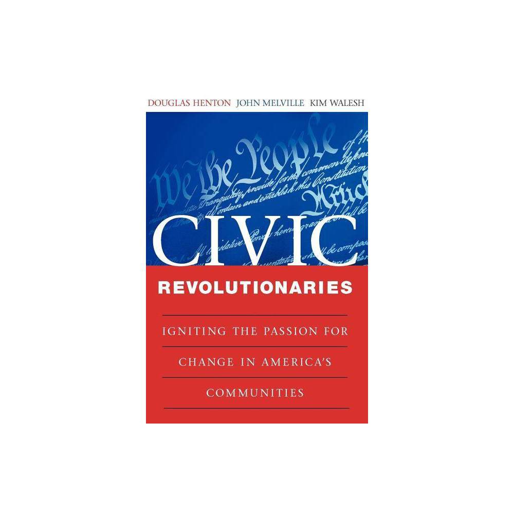 ISBN 9780470447642 product image for Civic Revolutionaries - by Douglas Henton & John G Melville & Kimberly Walesh (P | upcitemdb.com