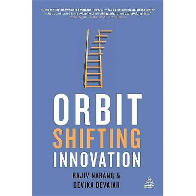 Orbit-Shifting Innovation - by  Rajiv Narang & Devika Devaiah (Paperback)