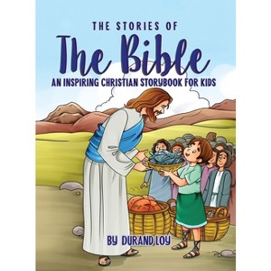 The Stories of the Bible - by  Durand Loy (Hardcover) - 1 of 1