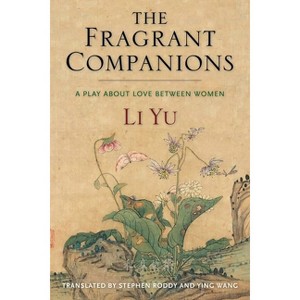 The Fragrant Companions - (Translations from the Asian Classics) by  Li Yu (Paperback) - 1 of 1
