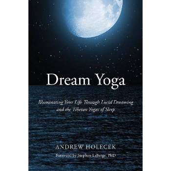 Dream Yoga - by  Andrew Holecek (Paperback)