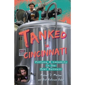 Tanked in Cincinnati - (American Palate) by  Michael D Morgan & Bret D Kollmann Baker (Paperback) - 1 of 1