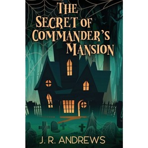 The Secret of Commander's Mansion - by J R Andrews - 1 of 1