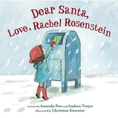 Dear Santa, Love, Rachel Rosenstein - by  Amanda Peet & Andrea Troyer (Hardcover)