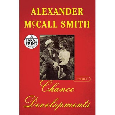 Chance Developments - Large Print by  Alexander McCall Smith (Paperback)