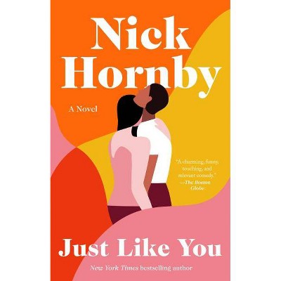 Just Like You - by  Nick Hornby (Paperback)