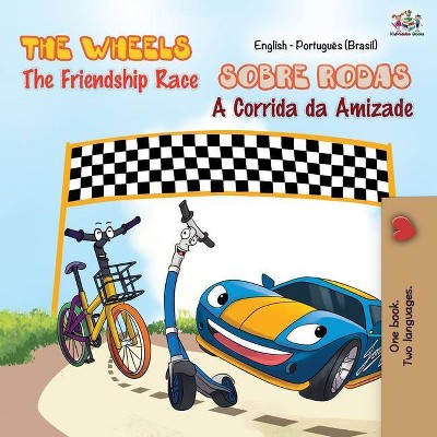 The Wheels - The Friendship Race (English Portuguese Bilingual Book - Brazilian) - (English Portuguese Bilingual Collection) 2nd Edition (Paperback)