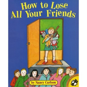 How to Lose All Your Friends - (Picture Puffin Books) by  Nancy Carlson (Paperback) - 1 of 1