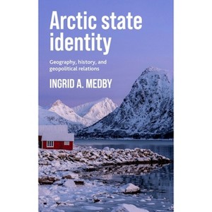 Arctic State Identity - by  Ingrid A Medby (Hardcover) - 1 of 1