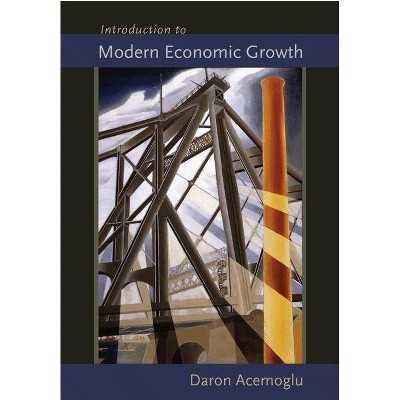 Introduction to Modern Economic Growth - by  Daron Acemoglu (Hardcover)