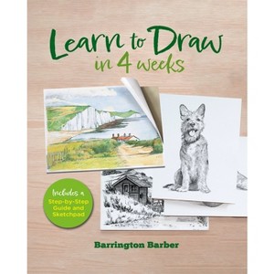 Learn to Draw in 4 Weeks - by  Barrington Barber & Peter Gray (Hardcover) - 1 of 1