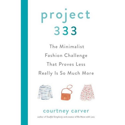 Project 333 - by  Courtney Carver (Hardcover)